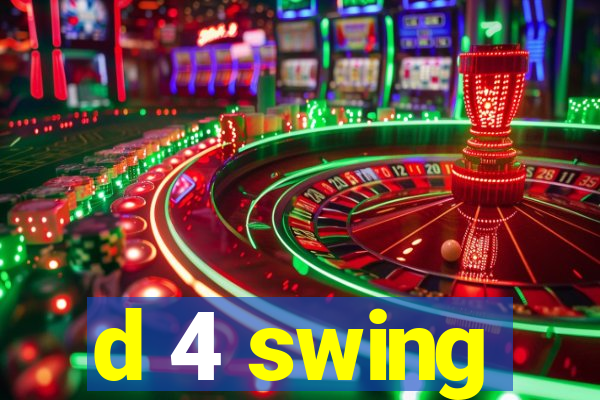 d 4 swing